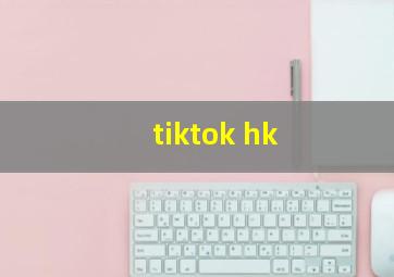 tiktok hk